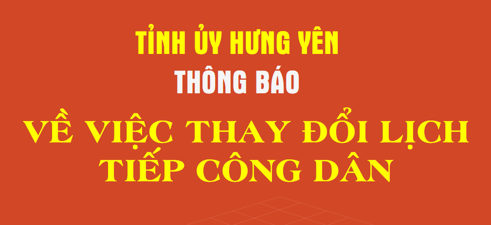 Thông báo về việc thay đổi Lịch tiếp công dân của đồng chí Bí thư Tỉnh ủy tháng 6/2026