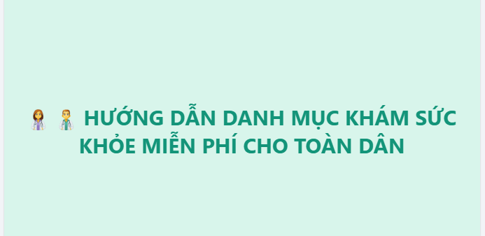 HƯỚNG DẪN DANH MỤC KHÁM SỨC KHỎE MIỄN PHÍ CHO TOÀN DÂN